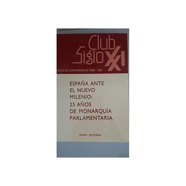 CLUB SIGLO XXI. España ante el nuevo milenio: 25 años de Monarquía Parlamentaría.